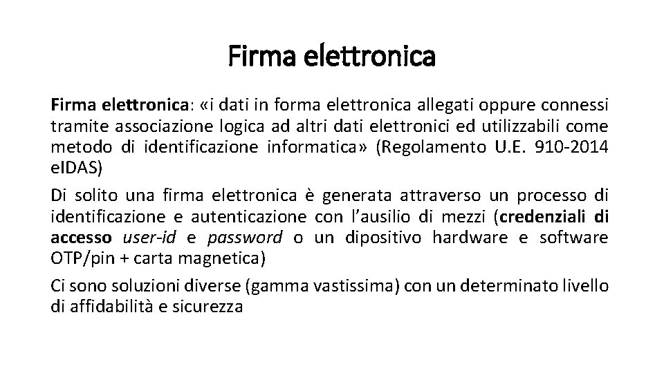 Firma elettronica: «i dati in forma elettronica allegati oppure connessi tramite associazione logica ad