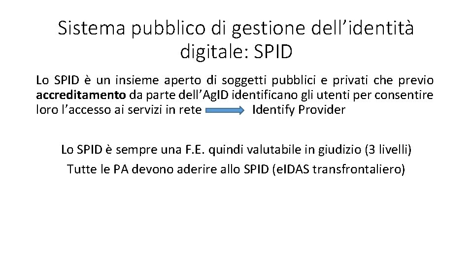 Sistema pubblico di gestione dell’identità digitale: SPID Lo SPID è un insieme aperto di