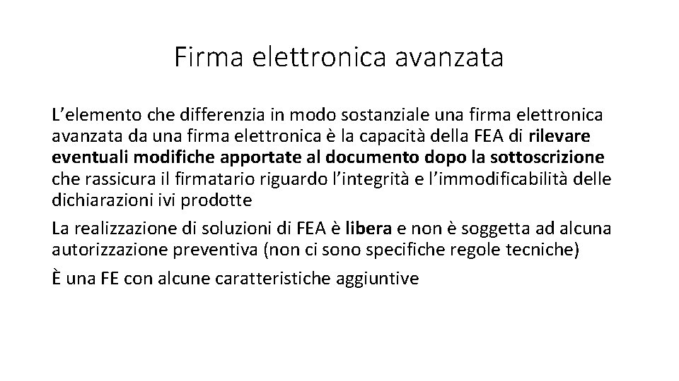 Firma elettronica avanzata L’elemento che differenzia in modo sostanziale una firma elettronica avanzata da