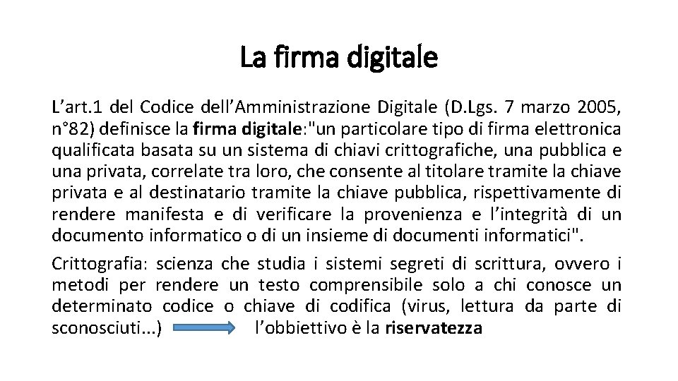 La firma digitale L’art. 1 del Codice dell’Amministrazione Digitale (D. Lgs. 7 marzo 2005,