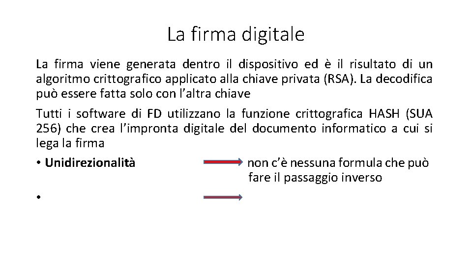 La firma digitale La firma viene generata dentro il dispositivo ed è il risultato