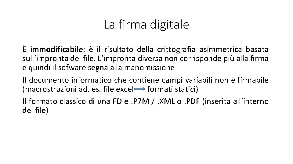 La firma digitale È immodificabile: è il risultato della crittografia asimmetrica basata sull’impronta del