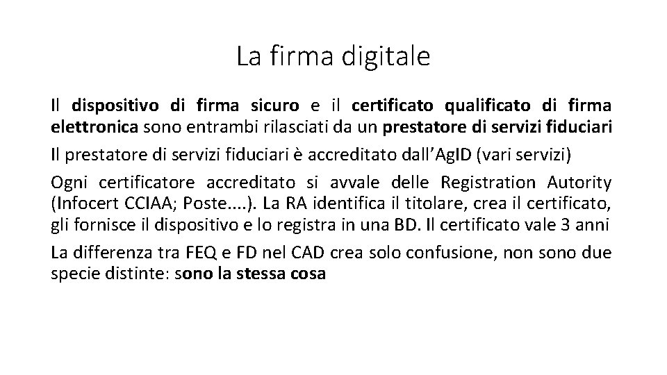 La firma digitale Il dispositivo di firma sicuro e il certificato qualificato di firma