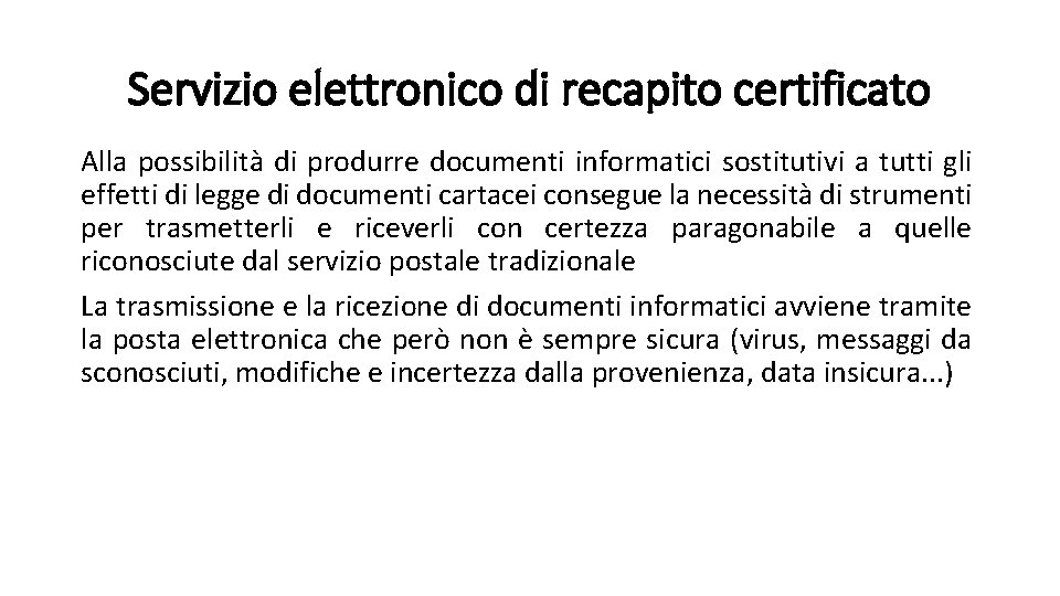 Servizio elettronico di recapito certificato Alla possibilità di produrre documenti informatici sostitutivi a tutti
