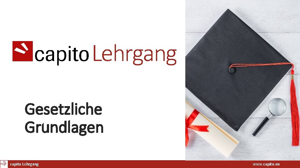 Lehrgang Gesetzliche Grundlagen capito Lehrgang KHT www. capito. eu 