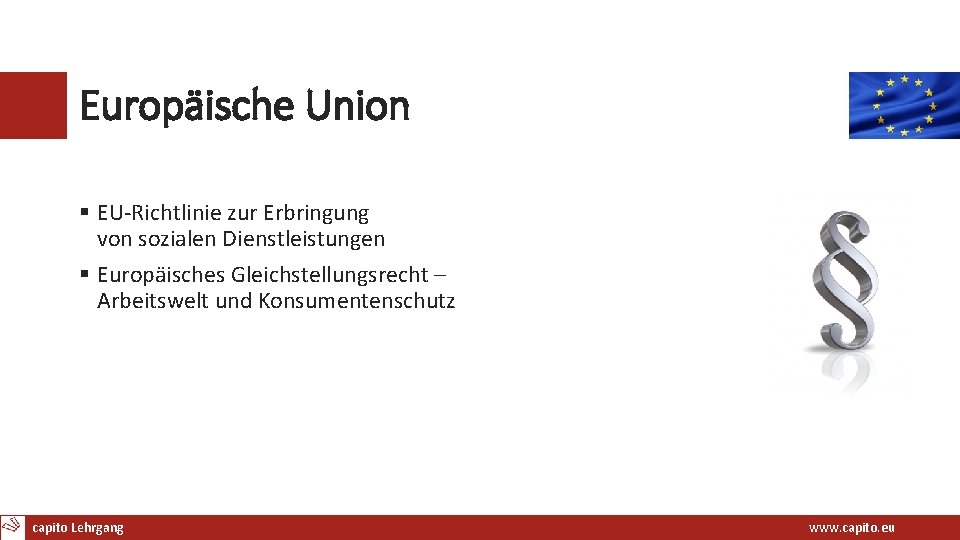 Europäische Union § EU‐Richtlinie zur Erbringung von sozialen Dienstleistungen § Europäisches Gleichstellungsrecht – Arbeitswelt