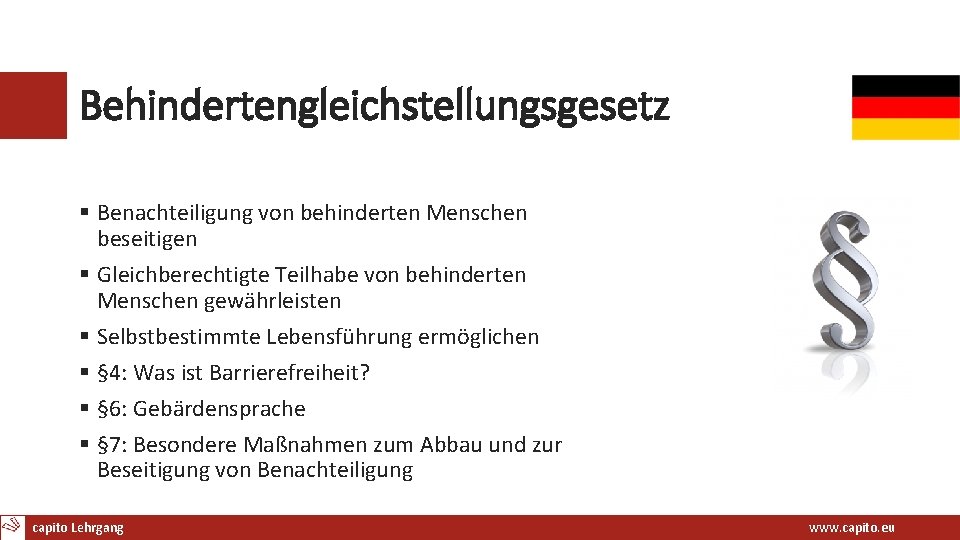 Behindertengleichstellungsgesetz § Benachteiligung von behinderten Menschen beseitigen § Gleichberechtigte Teilhabe von behinderten Menschen gewährleisten