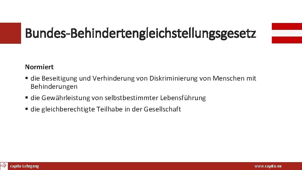 Bundes-Behindertengleichstellungsgesetz Normiert § die Beseitigung und Verhinderung von Diskriminierung von Menschen mit Behinderungen §