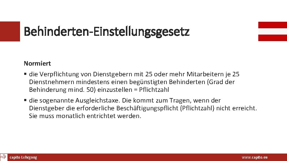 Behinderten-Einstellungsgesetz Normiert § die Verpflichtung von Dienstgebern mit 25 oder mehr Mitarbeitern je 25