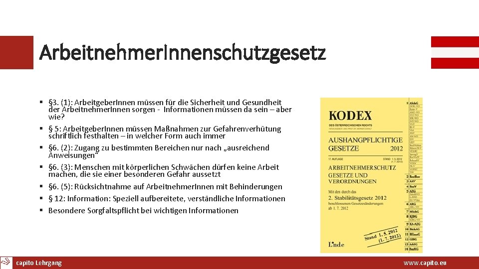 Arbeitnehmer. Innenschutzgesetz § § 3. (1): Arbeitgeber. Innen müssen für die Sicherheit und Gesundheit