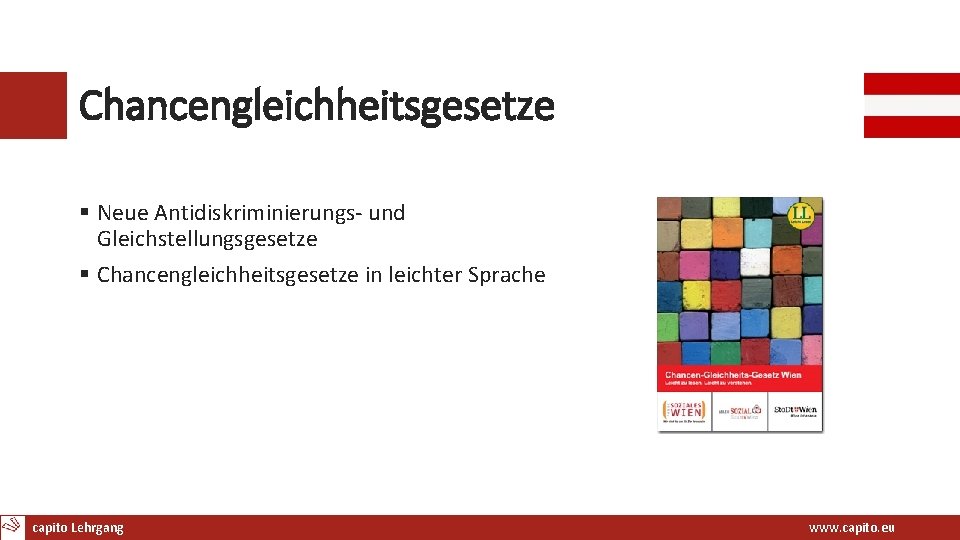Chancengleichheitsgesetze § Neue Antidiskriminierungs‐ und Gleichstellungsgesetze § Chancengleichheitsgesetze in leichter Sprache capito Lehrgang KHT