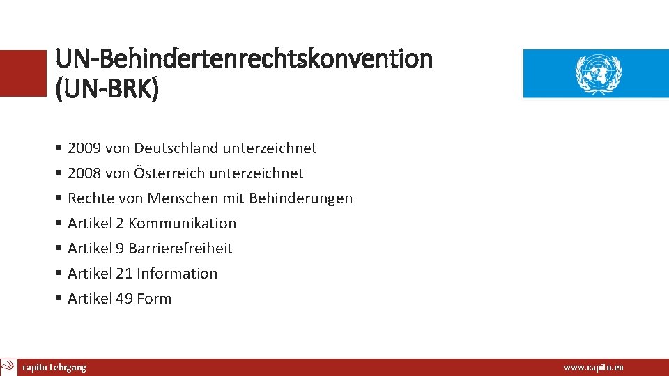 UN-Behindertenrechtskonvention (UN-BRK) § 2009 von Deutschland unterzeichnet § 2008 von Österreich unterzeichnet § Rechte