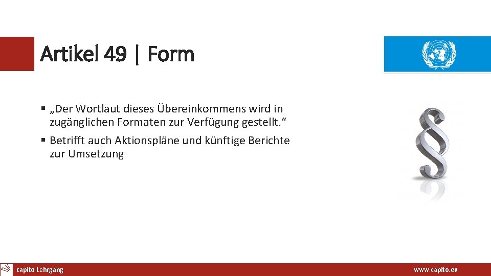 Artikel 49 | Form § „Der Wortlaut dieses Übereinkommens wird in zugänglichen Formaten zur