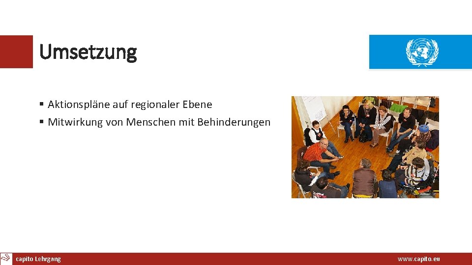 Umsetzung § Aktionspläne auf regionaler Ebene § Mitwirkung von Menschen mit Behinderungen capito Lehrgang