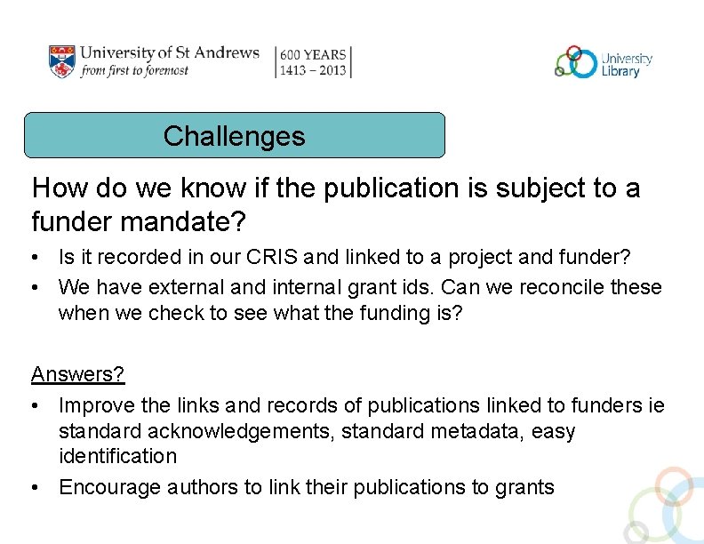 Challenges How do we know if the publication is subject to a funder mandate?