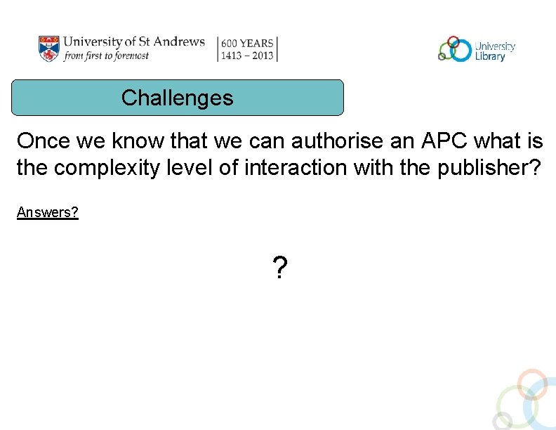 Challenges Once we know that we can authorise an APC what is the complexity