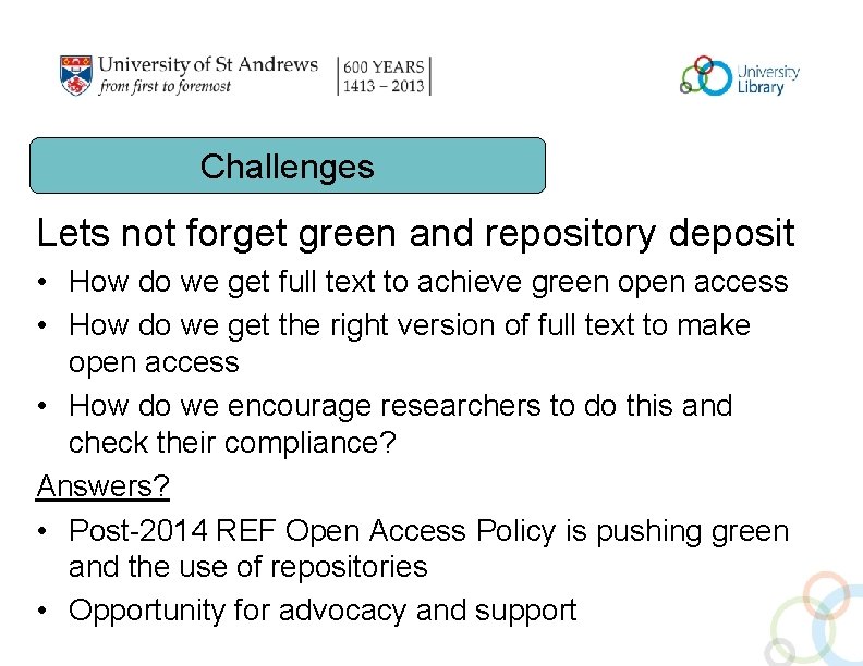 Challenges Lets not forget green and repository deposit • How do we get full