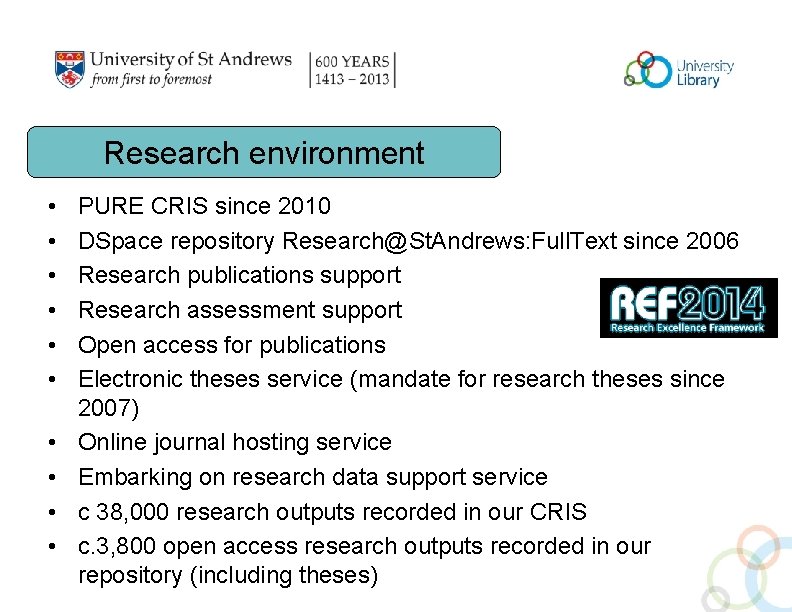 Research environment • • • PURE CRIS since 2010 DSpace repository Research@St. Andrews: Full.