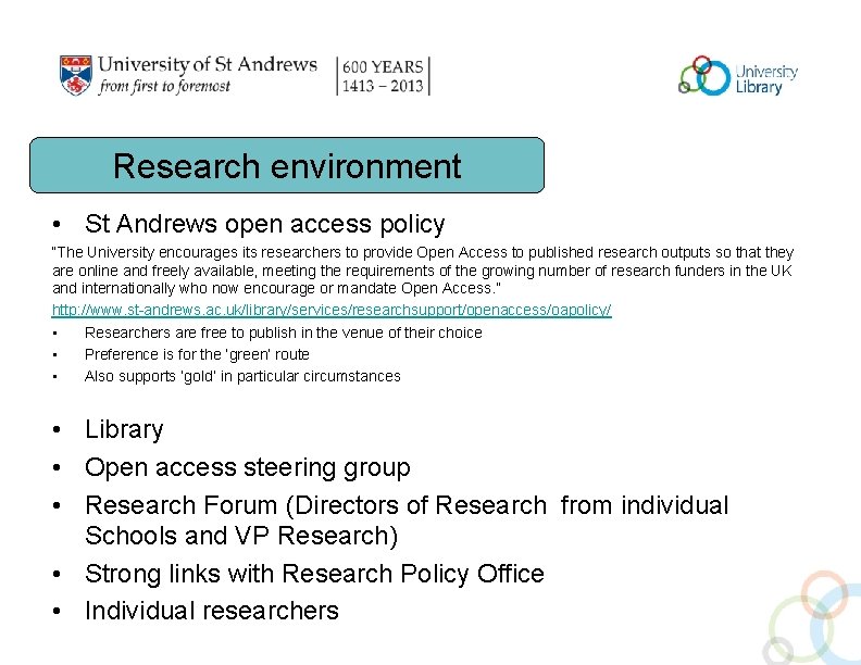 Research environment • St Andrews open access policy “The University encourages its researchers to