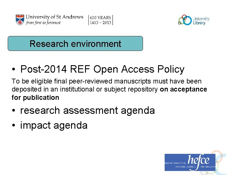 Research environment • Post-2014 REF Open Access Policy To be eligible final peer-reviewed manuscripts