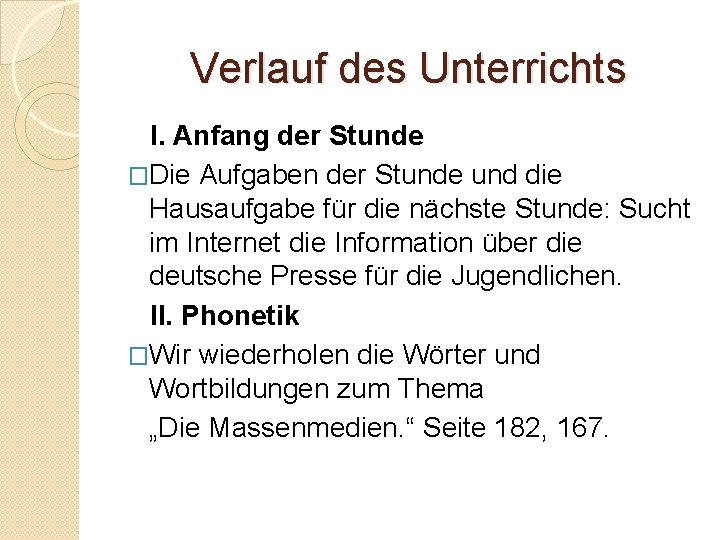 Verlauf des Unterrichts I. Anfang der Stunde �Die Aufgaben der Stunde und die Hausaufgabe