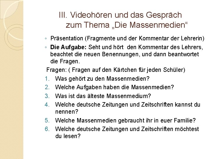 III. Videohören und das Gespräch zum Thema „Die Massenmedien“ ◦ Präsentation (Fragmente und der