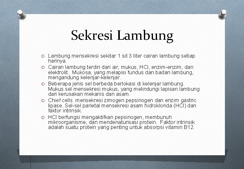 Sekresi Lambung O Lambung mensekresi sekitar 1 sd 3 liter cairan lambung setiap O Sekresi Lambung O Lambung mensekresi sekitar 1 sd 3 liter cairan lambung setiap O