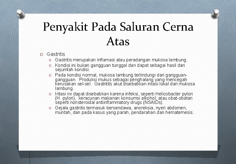 Penyakit Pada Saluran Cerna Atas O Gastritis merupakan inflamasi atau peradangan mukosa lambung. O Penyakit Pada Saluran Cerna Atas O Gastritis merupakan inflamasi atau peradangan mukosa lambung. O
