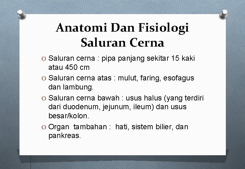 Anatomi Dan Fisiologi Saluran Cerna O Saluran cerna : pipa panjang sekitar 15 kaki Anatomi Dan Fisiologi Saluran Cerna O Saluran cerna : pipa panjang sekitar 15 kaki