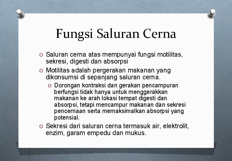 Fungsi Saluran Cerna O Saluran cerna atas mempunyai fungsi motilitas, sekresi, digesti dan absorpsi Fungsi Saluran Cerna O Saluran cerna atas mempunyai fungsi motilitas, sekresi, digesti dan absorpsi