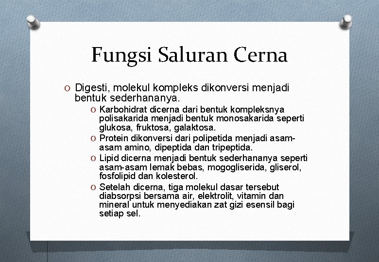 Fungsi Saluran Cerna O Digesti, molekul kompleks dikonversi menjadi bentuk sederhananya. O Karbohidrat dicerna Fungsi Saluran Cerna O Digesti, molekul kompleks dikonversi menjadi bentuk sederhananya. O Karbohidrat dicerna