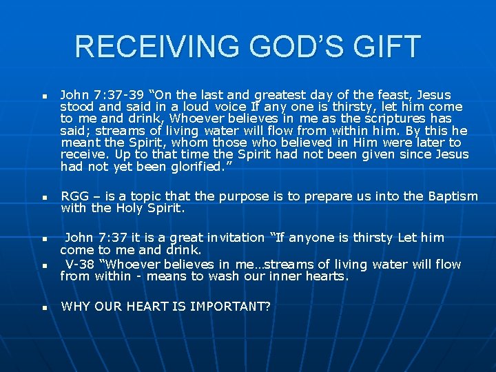 RECEIVING GOD’S GIFT n n n John 7: 37 -39 “On the last and