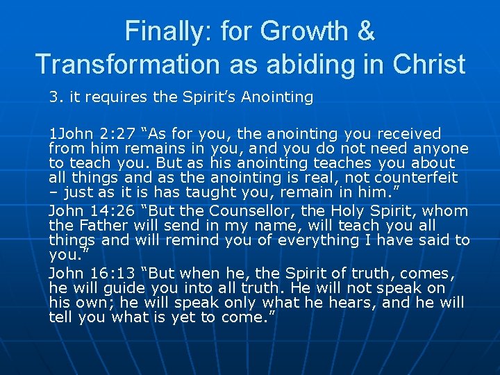 Finally: for Growth & Transformation as abiding in Christ 3. it requires the Spirit’s