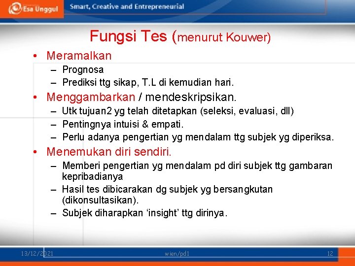 Fungsi Tes (menurut Kouwer) • Meramalkan – Prognosa – Prediksi ttg sikap, T. L