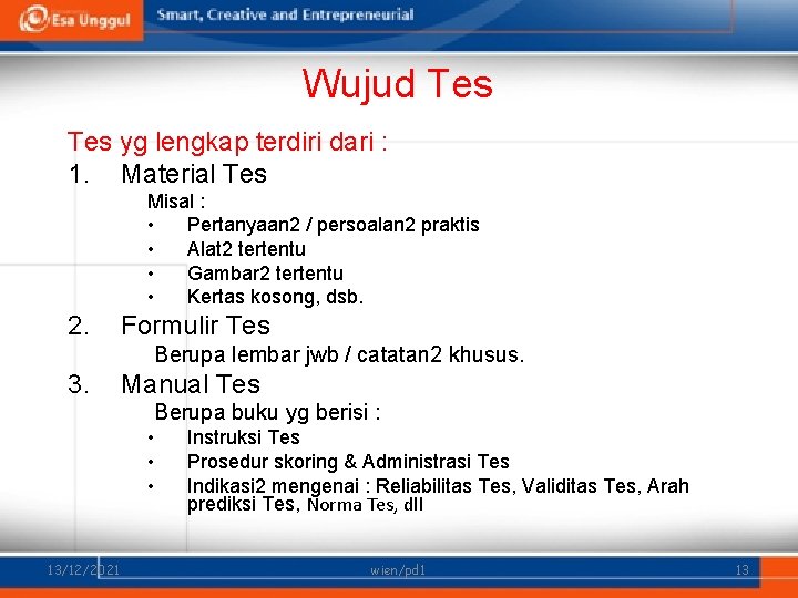 Wujud Tes yg lengkap terdiri dari : 1. Material Tes Misal : • Pertanyaan