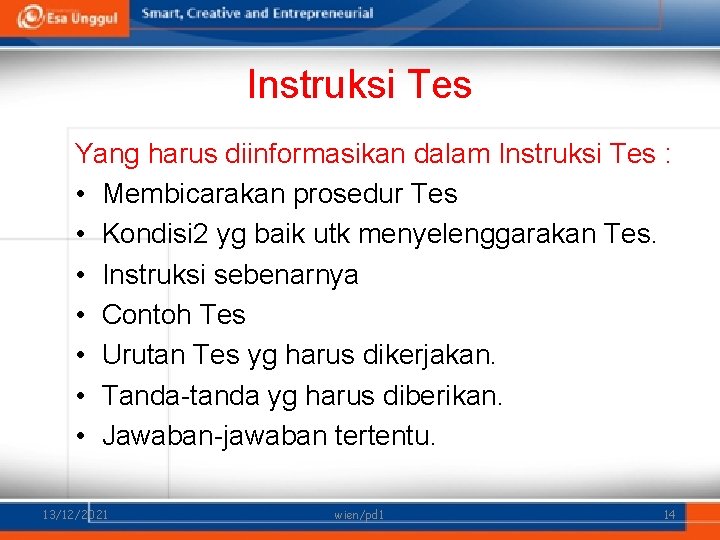 Instruksi Tes Yang harus diinformasikan dalam Instruksi Tes : • Membicarakan prosedur Tes •