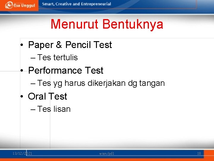 Menurut Bentuknya • Paper & Pencil Test – Tes tertulis • Performance Test –