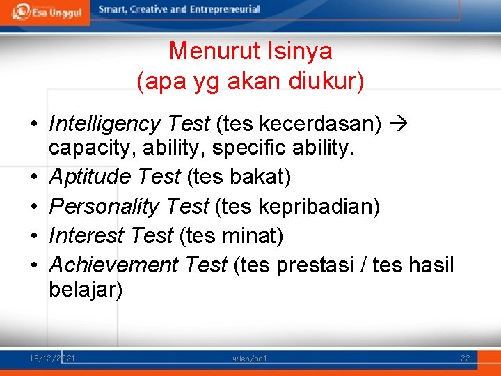 Menurut Isinya (apa yg akan diukur) • Intelligency Test (tes kecerdasan) capacity, ability, specific