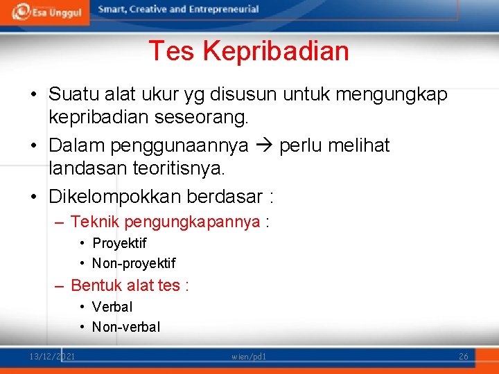 Tes Kepribadian • Suatu alat ukur yg disusun untuk mengungkap kepribadian seseorang. • Dalam