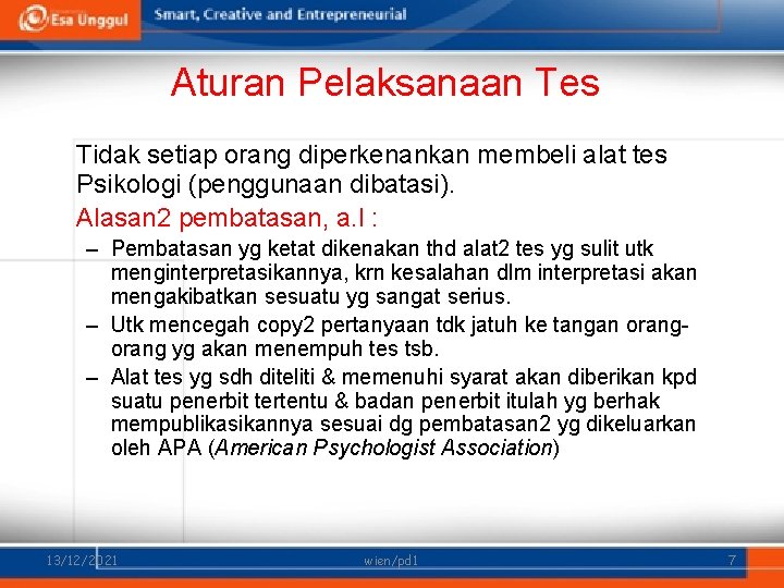 Aturan Pelaksanaan Tes Tidak setiap orang diperkenankan membeli alat tes Psikologi (penggunaan dibatasi). Alasan