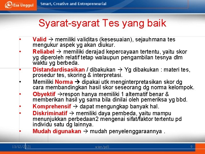 Syarat-syarat Tes yang baik • • 13/12/2021 Valid memiliki validitas (kesesuaian), sejauhmana tes mengukur