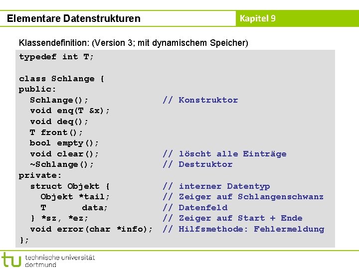 Kapitel 9 Elementare Datenstrukturen Klassendefinition: (Version 3; mit dynamischem Speicher) typedef int T; class