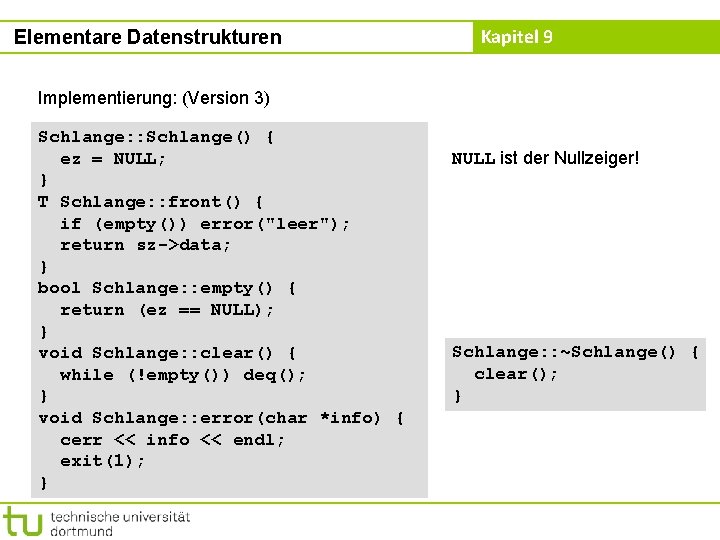 Elementare Datenstrukturen Kapitel 9 Implementierung: (Version 3) Schlange: : Schlange() { ez = NULL;