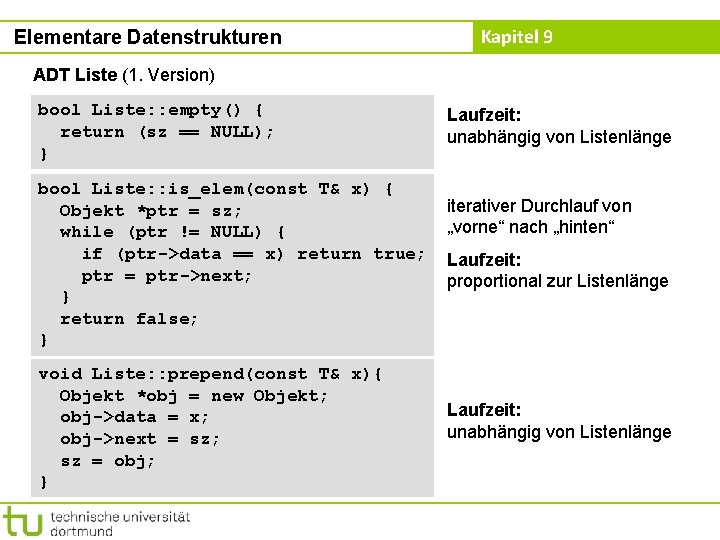 Elementare Datenstrukturen Kapitel 9 ADT Liste (1. Version) bool Liste: : empty() { return