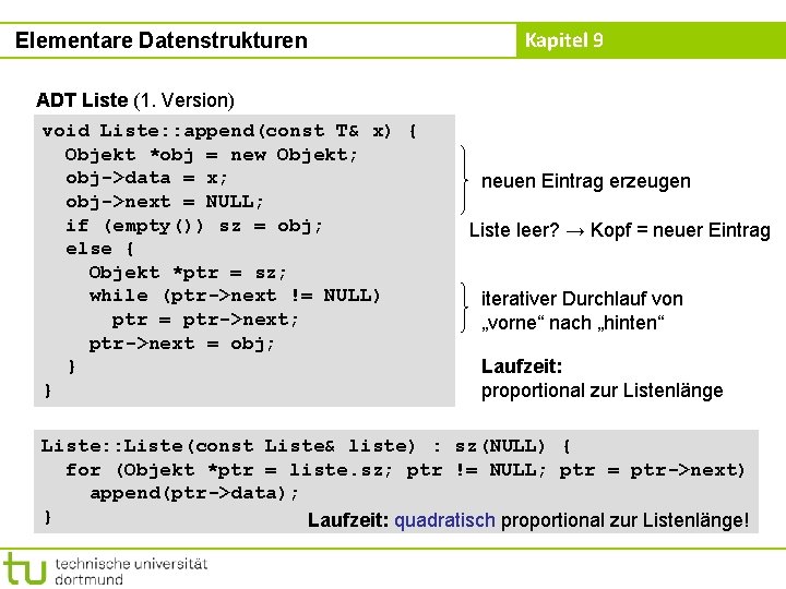 Elementare Datenstrukturen ADT Liste (1. Version) void Liste: : append(const T& x) { Objekt