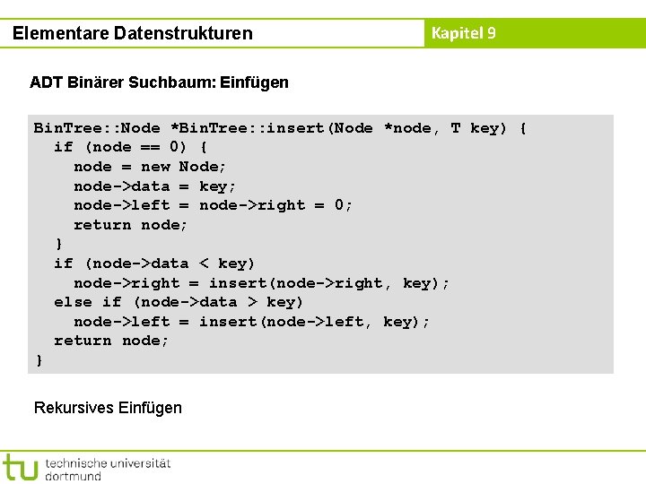 Elementare Datenstrukturen Kapitel 9 ADT Binärer Suchbaum: Einfügen Bin. Tree: : Node *Bin. Tree: