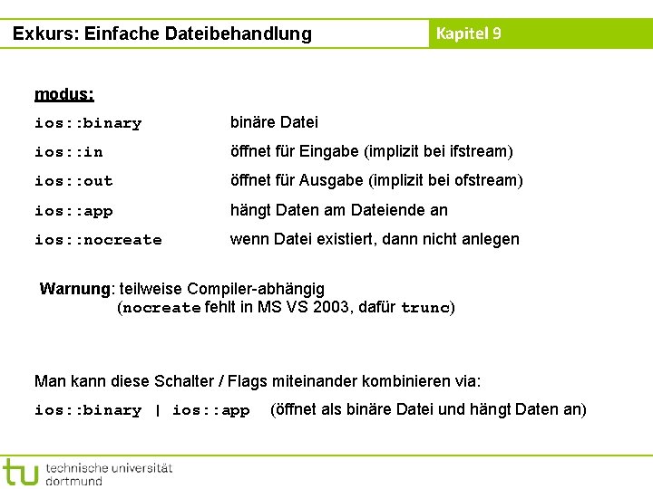 Exkurs: Einfache Dateibehandlung Kapitel 9 modus: ios: : binary binäre Datei ios: : in