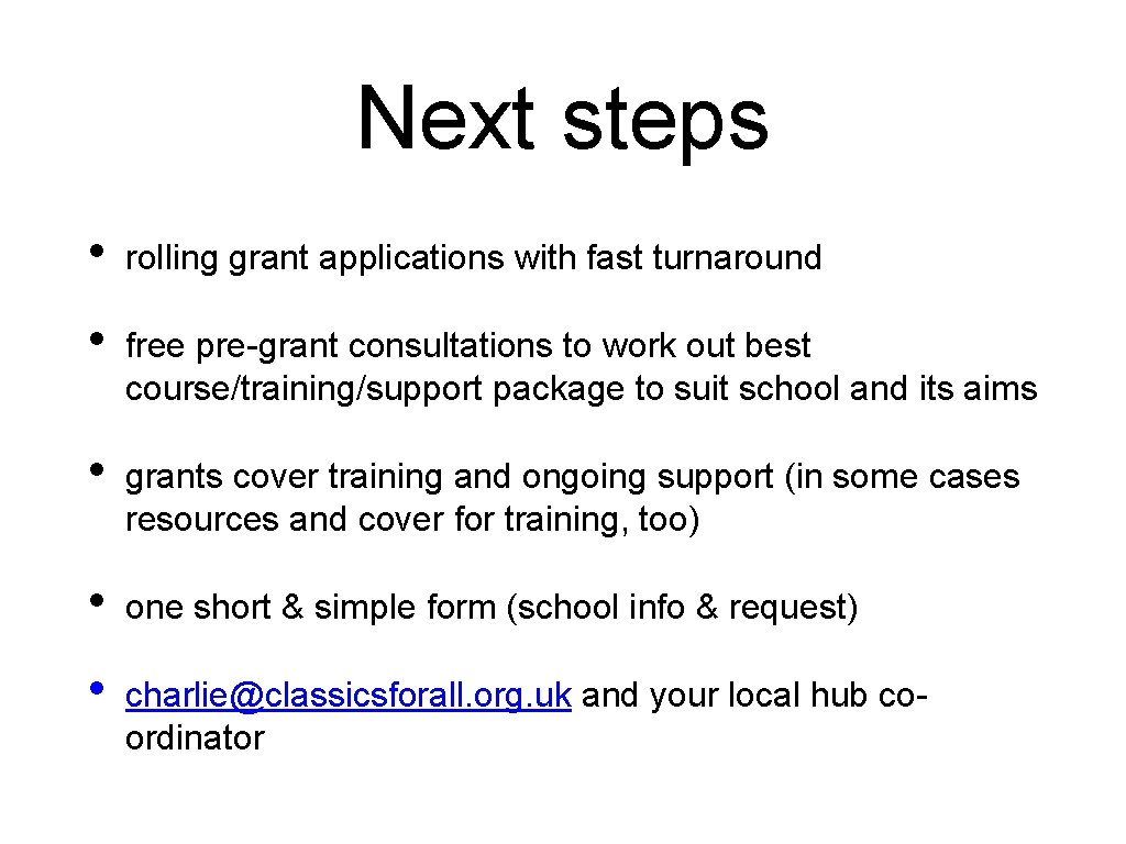 Next steps • rolling grant applications with fast turnaround • free pre-grant consultations to