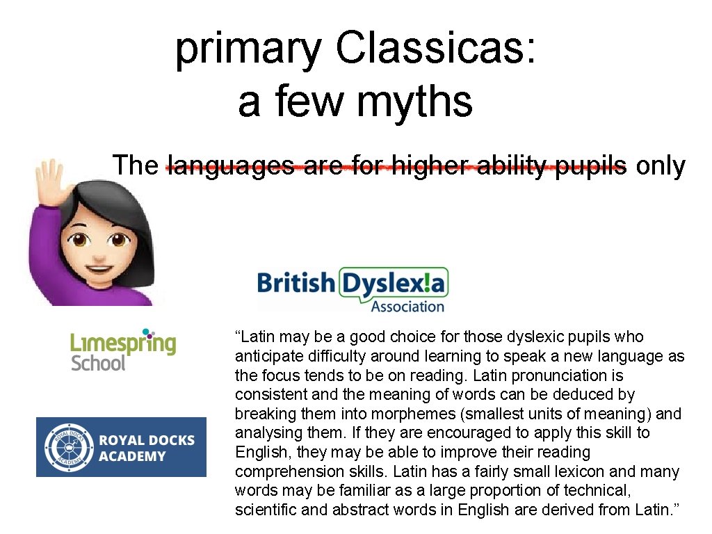 primary Classicas: a few myths The languages are for higher ability pupils only “Latin