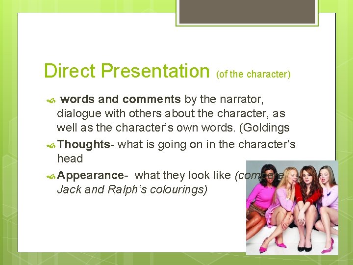 Direct Presentation (of the character) words and comments by the narrator, dialogue with others